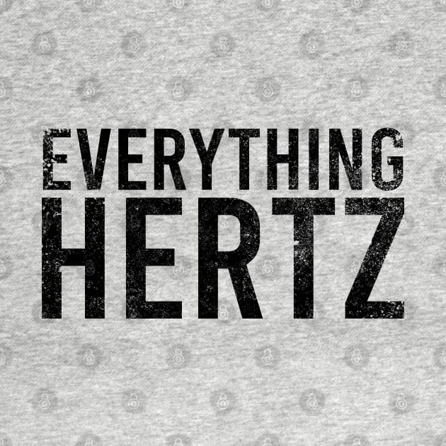 Everything hertz by Stellart